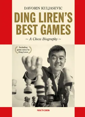 Ding Lirens beste Partien: Eine Schachbiographie des Weltmeisters - Ding Liren's Best Games: A Chess Biography of the World Champion