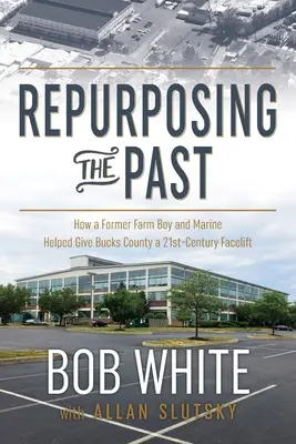 Wiederverwendung der Vergangenheit: Wie ein ehemaliger Bauernjunge und Marinesoldat dem Bucks County ein neues Gesicht des 21. - Repurposing the Past: How a Former Farm Boy and Marine Helped Give Bucks County a 21st-Century Facelift