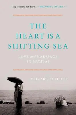 Das Herz ist ein wogendes Meer: Liebe und Heirat in Mumbai - The Heart Is a Shifting Sea: Love and Marriage in Mumbai