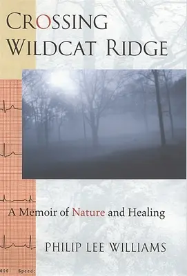 Die Überquerung von Wildcat Ridge: Eine Erinnerung an Natur und Heilung - Crossing Wildcat Ridge: A Memoir of Nature and Healing