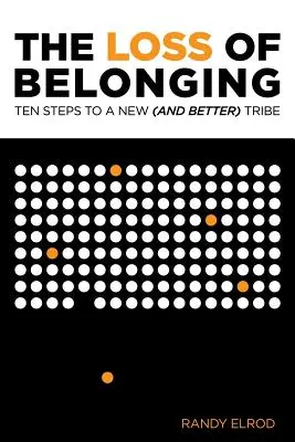 Der Verlust der Zugehörigkeit: Zehn Schritte zum Finden eines neuen (und besseren) Stammes - The Loss of Belonging: Ten Steps To Finding A New (and Better) Tribe