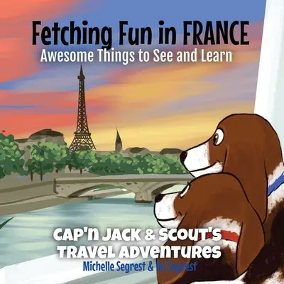 Holen Sie sich Spaß in Frankreich: Unglaubliche Dinge sehen und lernen - Fetching Fun in France: Awesome Things to See and Learn