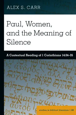 Paulus, Frauen und die Bedeutung des Schweigens: Eine kontextuelle Lektüre von 1 Korinther 14:34-35 - Paul, Women, and the Meaning of Silence: A Contextual Reading of 1 Corinthians 14:34-35