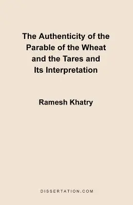 Die Echtheit des Gleichnisses vom Weizen und vom Unkraut und seine Auslegung - The Authenticity of the Parable of the Wheat and the Tares and Its Interpretation