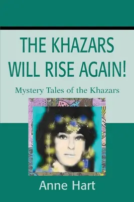 Die Chasaren werden wieder auferstehen! Mystery Tales of the Khazars - The Khazars Will Rise Again!: Mystery Tales of the Khazars