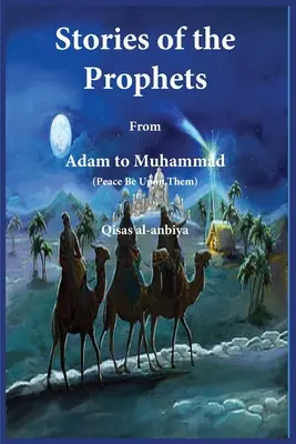 Geschichten der Propheten (Qiṣaṣ al-Anbiya): von Adam bis Muhammad - Stories of the prophets (Qiṣaṣ al-Anbiya): from Adam to Muhammad