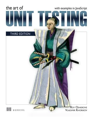 Die Kunst des Unit-Testens, Dritte Auflage: Mit Beispielen in JavaScript - The Art of Unit Testing, Third Edition: With Examples in JavaScript