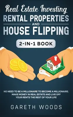 Immobilien-Investitionen: Vermietungsobjekte und Hausverkauf 2-in-1-Buch: Man muss kein Millionär sein, um ein Millionär zu werden. Geld verdienen in R - Real Estate Investing: Rental Properties and House Flipping 2-in-1 Book: No Need to Be a Millionaire to Become a Millionaire. Make Money in R