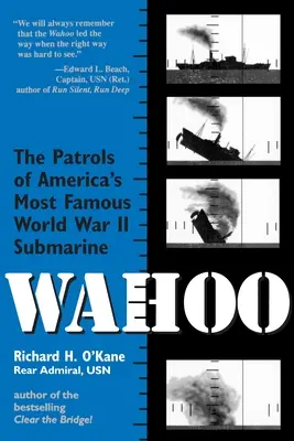 Wahoo: Die Patrouillen von Amerikas berühmtestem U-Boot des Zweiten Weltkriegs - Wahoo: The Patrols of America's Most Famous World War II Submarine