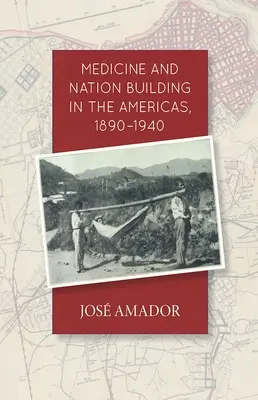 Medizin und Nationenbildung in Amerika, 1890-1940 - Medicine and Nation Building in the Americas, 1890-1940