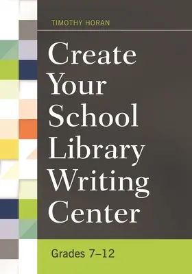 Erstellen Sie Ihre Schulbibliothek Schreibzentrum: Klassenstufen 7-12 - Create Your School Library Writing Center: Grades 7-12