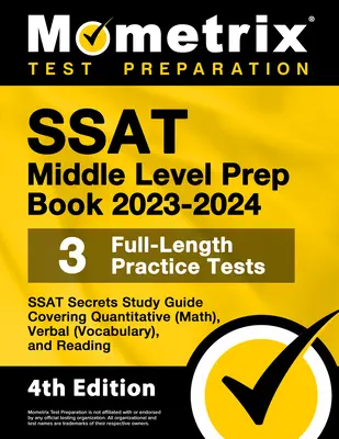 SSAT Middle Level Prep Book 2023-2024 - 3 Praxistests in voller Länge, SSAT Secrets Study Guide Covering Quantitative (Math), Verbal (Vocabulary), and - SSAT Middle Level Prep Book 2023-2024 - 3 Full-Length Practice Tests, SSAT Secrets Study Guide Covering Quantitative (Math), Verbal (Vocabulary), and