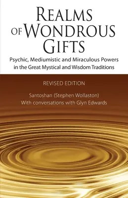 Reiche der wundersamen Gaben: Übersinnliche, mediale und wundersame Kräfte in den großen mystischen und weisheitlichen Traditionen - Realms of Wondrous Gifts: Psychic, Mediumistic and Miraculous Powers in the Great Mystical and Wisdom Traditions