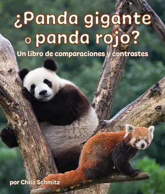 Panda Gigante oder Panda Rojo? Un Libro de Comparaciones Y Contrastes: Großer Panda oder Roter Panda? ein Vergleichs- und Kontrastbuch auf Spanisch - Panda Gigante O Panda Rojo? Un Libro de Comparaciones Y Contrastes: Giant Panda or Red Panda? a Compare and Contrast Book in Spanish