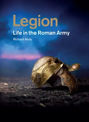 Legion: Das Leben in der römischen Armee - Legion: Life in the Roman Army