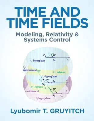 Zeit und Zeitfelder: Modellierung, Relativität und Systemsteuerung - Time and Time Fields: Modeling, Relativity & Systems Control