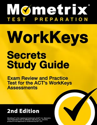 Workkeys Secrets Study Guide - Exam Review and Practice Test for the Act's Workkeys Assessments: [2. Auflage] - Workkeys Secrets Study Guide - Exam Review and Practice Test for the Act's Workkeys Assessments: [2nd Edition]