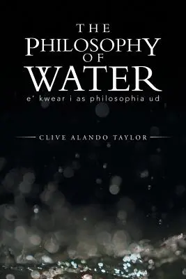 Die Philosophie des Wassers: E' Kwear I als Philosophia Ud - The Philosophy of Water: E' Kwear I as Philosophia Ud