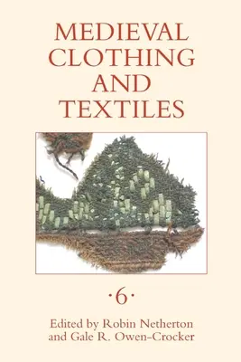 Mittelalterliche Kleidung und Textilien, Band 6 - Medieval Clothing and Textiles, Volume 6