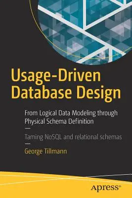 Nutzungsorientierter Datenbankentwurf: Von der logischen Datenmodellierung bis zur physischen Schemadefinition - Usage-Driven Database Design: From Logical Data Modeling Through Physical Schema Definition