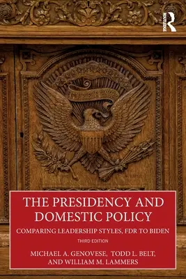 Die Präsidentschaft und die Innenpolitik: Vergleich der Führungsstile, FDR bis Biden - The Presidency and Domestic Policy: Comparing Leadership Styles, FDR to Biden