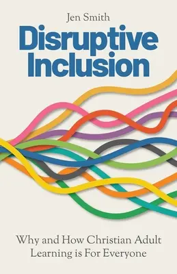 Disruptive Inklusion: Warum und wie christliche Erwachsenenbildung für alle ist - Disruptive Inclusion: Why and How Christian Adult Learning is For Everyone