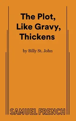 Die Handlung, wie die Soße, wird dicker - The Plot, Like Gravy, Thickens