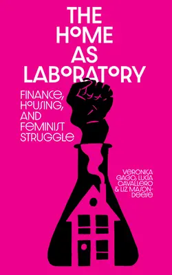 Das Haus als Labor: Finanzen, Wohnen und feministische Kämpfe - The Home as Laboratory: Finance, Housing, and Feminist Struggle