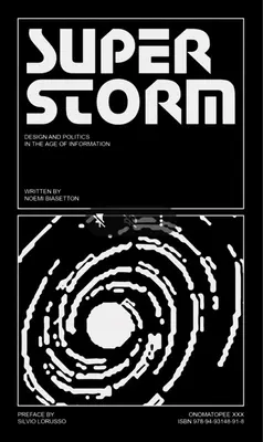 Supersturm: Politik und Design im Zeitalter der Information - Superstorm: Politics and Design in the Age of Information