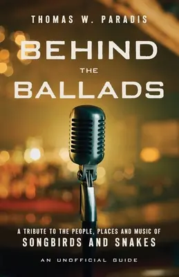 Hinter den Balladen: Eine Hommage an die Menschen, Orte und Musik der Singvögel und Schlangen - Behind the Ballads: A Tribute to the People, Places and Music of Songbirds and Snakes