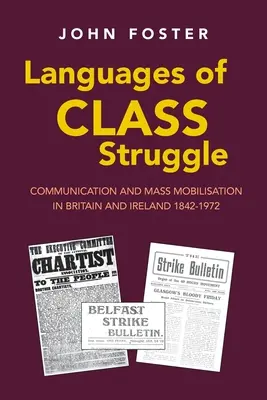 Sprachen des Klassenkampfes: Kommunikation und Massenmobilisierung in Großbritannien und Irland 1842-1972 - Languages of Class Struggle: Communication and Mass Mobilisation in Britain and Ireland 1842-1972