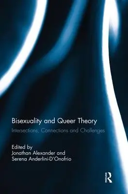 Bisexualität und Queer Theory: Überschneidungen, Verbindungen und Herausforderungen - Bisexuality and Queer Theory: Intersections, Connections and Challenges