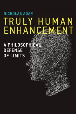 Wahrhaft menschliches Enhancement: Eine philosophische Verteidigung der Grenzen - Truly Human Enhancement: A Philosophical Defense of Limits