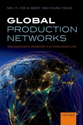 Globale Produktionsnetzwerke: Theoretisierung der wirtschaftlichen Entwicklung in einer vernetzten Welt - Global Production Networks: Theorizing Economic Development in an Interconnected World