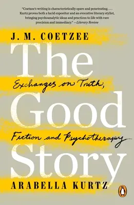 Die gute Geschichte: Gespräche über Wahrheit, Fiktion und Psychotherapie - The Good Story: Exchanges on Truth, Fiction and Psychotherapy