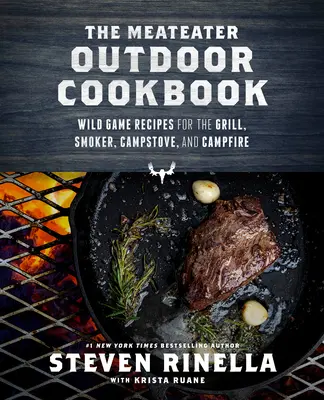 Das Fleischfresser Outdoor Kochbuch: Wildrezepte für den Grill, den Räucherofen, den Campingkocher und das Lagerfeuer - The Meateater Outdoor Cookbook: Wild Game Recipes for the Grill, Smoker, Campstove, and Campfire