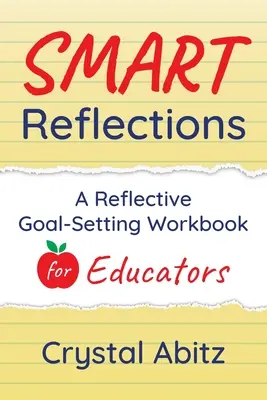 SMART-Reflexionen: Ein Arbeitsbuch zur reflektierten Zielsetzung für Pädagogen - SMART Reflections: A Reflective Goal-Setting Workbook for Educators
