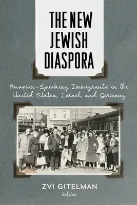 Die neue jüdische Diaspora: Russischsprachige Einwanderer in den Vereinigten Staaten, Israel und Deutschland - The New Jewish Diaspora: Russian-Speaking Immigrants in the United States, Israel, and Germany