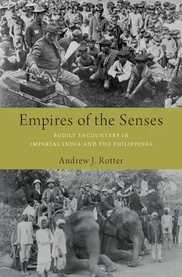 Reiche der Sinne: Körperliche Begegnungen im kaiserlichen Indien und auf den Philippinen - Empires of the Senses: Bodily Encounters in Imperial India and the Philippines