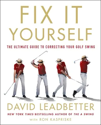 Reparieren Sie sich selbst: Wie du die Fehler in deinem Spiel erkennst - und sie korrigierst - Fix It Yourself: How to Recognize the Faults in Your Game--And Correct Them