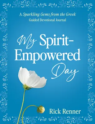 Mein Geist-befähigter Tag: A Sparkling Gems from the Greek Guided Devotional Journal - My Spirit-Empowered Day: A Sparkling Gems from the Greek Guided Devotional Journal