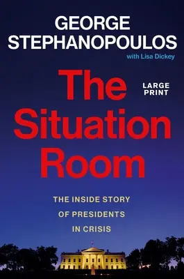 Der Situationsraum: Die Innengeschichte von Präsidenten in der Krise - The Situation Room: The Inside Story of Presidents in Crisis