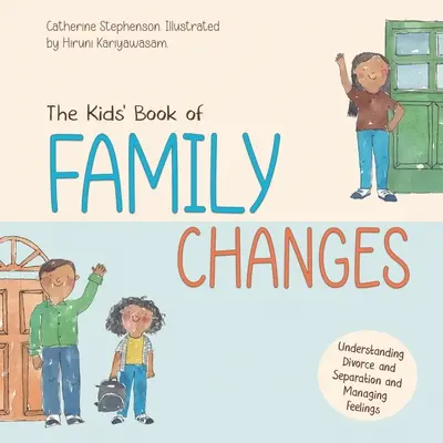 Das Kinderbuch der familiären Veränderungen. Scheidung und Trennung verstehen und mit Gefühlen umgehen - The Kids' Book of Family Changes. Understanding Divorce and Separation and Managing Feelings