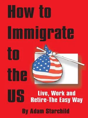 Wie man in die USA einwandert - How to Immigrate to the US