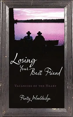 Der Verlust des besten Freundes: Vakanzen des Herzens - Losing Your Best Friend: Vacancies of the Heart