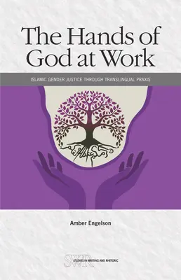 Die Hände Gottes bei der Arbeit: Islamische Geschlechtergerechtigkeit durch translinguale PRAXIS - The Hands of God at Work: Islamic Gender Justice Through Translingual PRAXIS