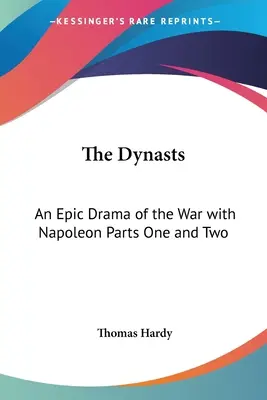 Die Dynasten: Ein episches Drama des Krieges mit Napoleon Teil eins und zwei - The Dynasts: An Epic Drama of the War with Napoleon Parts One and Two