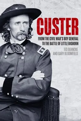 Custer: Vom jungen General des Bürgerkriegs bis zur Schlacht am Little Bighorn - Custer: From the Civil War's Boy General to the Battle of the Little Bighorn