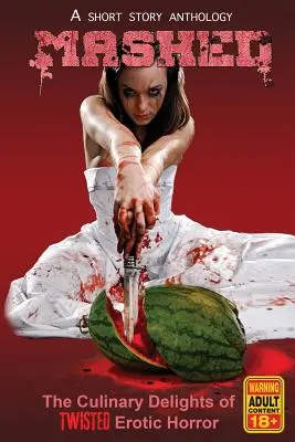 Püriert: Die kulinarischen Köstlichkeiten des verdrehten erotischen Horrors - Mashed: The Culinary Delights of Twisted Erotic Horror