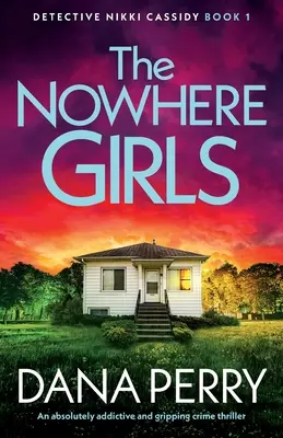 Die Nirgendwo-Mädchen: Ein absolut fesselnder und packender Krimi - The Nowhere Girls: An absolutely addictive and gripping crime thriller